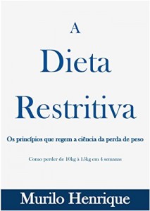 Baixar A Dieta Restritiva: Os princípios que regem a ciência da perda de peso pdf, epub, eBook