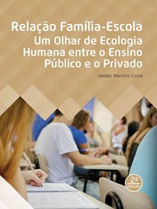 Baixar Relação Família-Escola: Um Olhar de Ecologia Humana entre o Ensino Público e o Privado pdf, epub, eBook