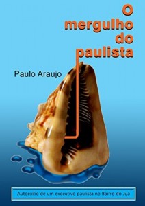 Baixar O Mergulho do Paulista: Autoexílio de um executivo paulista no Bairro do Juá pdf, epub, eBook