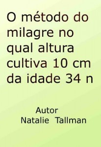 Baixar O método do milagre no qual altura cultiva 10 cm da idade 34 n pdf, epub, eBook