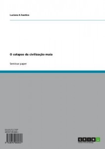 Baixar O colapso da civiliza&ccedil;&atilde;o maia pdf, epub, eBook