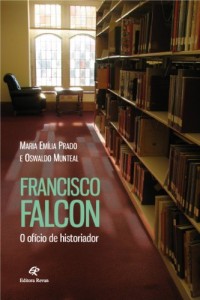 Baixar Francisco Falcon: o Of&iacute;cio do Historiador pdf, epub, eBook