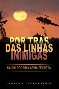 Baixar Por Trás Das Linhas Inimigas Salvo or Uma Arma Secreta – Portugeese pdf, epub, eBook