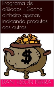 Baixar Programa de afiliados : Ganhe dinheiro apenas indicando produtos dos outros pdf, epub, eBook