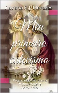 Baixar Meu primeiro catecismo: Preparando-me para a Primeira Comunhão! pdf, epub, eBook