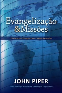 Baixar Evangelização e Missões – Proclamando o Evangelho para a Alegria das Nações pdf, epub, eBook