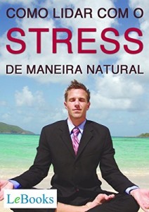 Baixar Como lidar com o stress de maneira natural (Coleção Terapias Naturais) pdf, epub, eBook