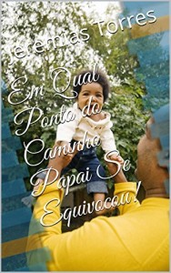 Baixar O Ponto do Caminho No Qual Papai Se Equivocou! pdf, epub, eBook