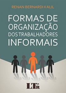 Baixar Formas de Organiza&ccedil;&atilde;o dos Trabalhadores Informais pdf, epub, eBook
