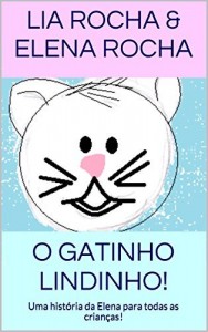 Baixar O gatinho Lindinho!: Uma hist&oacute;ria da Elena para todas as crian&ccedil;as! pdf, epub, eBook