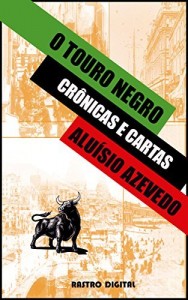 Baixar O TOURO NEGRO – ALUÍSIO AZEVEDO (REVISADO,COM NOTAS E COMENTÁRIOS)(ILUSTRADO)(BIOGRAFIA): CRÔNICAS E CARTAS pdf, epub, eBook
