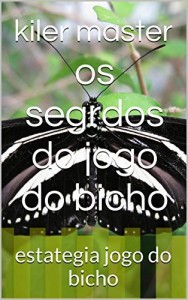 Baixar os segredos do jogo do bicho: estategia jogo do bicho (ganhando no jogo do bicho todo dia Livro 2) pdf, epub, eBook