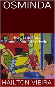 Baixar OSMINDA: Hist&oacute;ria de Dona Erm&iacute;nia Pinto de Oliveira pdf, epub, eBook