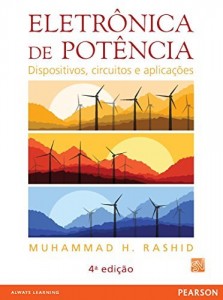 Baixar Eletr&ocirc;nica de Pot&ecirc;ncia: dispositivo, circuito e aplica&ccedil;&otilde;es pdf, epub, eBook