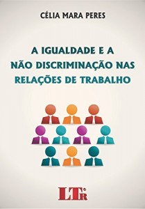 Baixar A Igualdade e a n&atilde;o Discrimina&ccedil;&atilde;o nas Rela&ccedil;&otilde;es de Trabalho pdf, epub, eBook