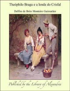 Baixar TheÁ²philo Braga e a lenda do Crisfal pdf, epub, eBook