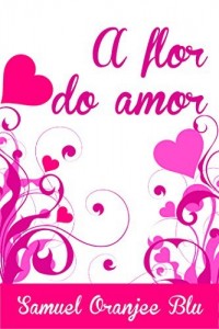 Baixar A Flor do Amor pdf, epub, eBook