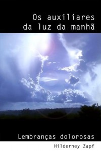 Baixar Os auxiliares da luz da manhã. Lembranças Dolorosas pdf, epub, eBook