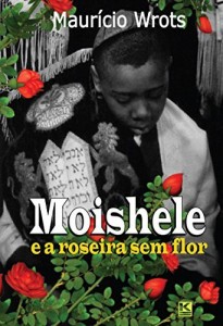 Baixar Moishele e a roseira sem flor pdf, epub, eBook