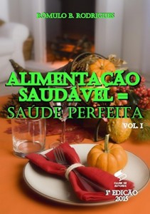 Baixar ALIMENTAÇÃO SAUDÁVEL = SAÚDE PERFEITA  VOL. I (NUTRIÇÃO Livro 1) pdf, epub, eBook