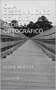 Baixar GUIA DESCOMPLICADO DO NOVO ACORDO ORTOGR&Aacute;FICO: O QUE MUDOU pdf, epub, eBook