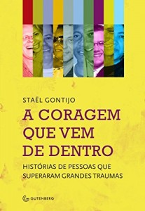 Baixar A coragem que vem de dentro: Histórias de pessoas que superaram grandes traumas pdf, epub, eBook