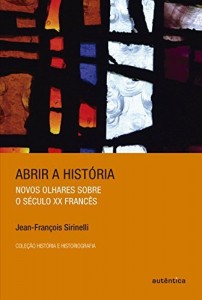 Baixar Abrir a hist&oacute;ria: Novos olhares sobre o s&eacute;culo XX franc&ecirc;s pdf, epub, eBook
