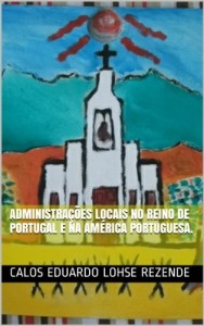 Baixar ADMINISTRA&Ccedil;&Otilde;ES LOCAIS NO REINO DE PORTUGAL E NA AM&Eacute;RICA PORTUGUESA. pdf, epub, eBook