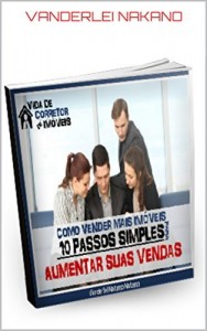 Baixar Como Vender Mais Im&oacute;veis | 10 Passos Simples Para Vender Mais Im&oacute;veis pdf, epub, eBook