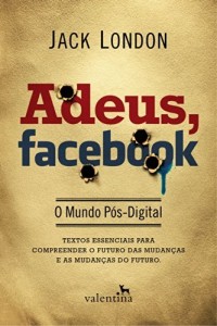 Baixar Adeus, Facebook: O Mundo P&oacute;s-Digital pdf, epub, eBook