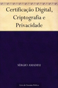 Baixar Certifica&ccedil;&atilde;o Digital Criptografia e Privacidade pdf, epub, eBook