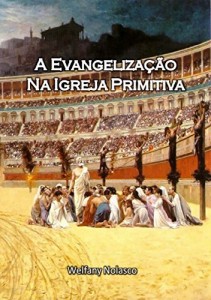 Baixar A Evangelização na Igreja Primitiva pdf, epub, eBook