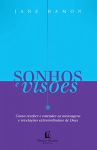 Baixar Sonhos e visões: Como receber e entender as mensagens e revelações extraordinárias de Deus pdf, epub, eBook