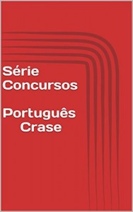 Baixar Portugu&ecirc;s (Crase) – S&eacute;rie Concursos e Vestibulares pdf, epub, eBook