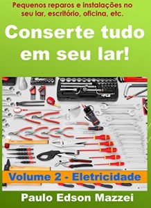 Baixar Conserte tudo em seu lar! Pequenos reparos e instala&ccedil;&otilde;es para o lar, escrit&oacute;rio, oficina, etc.: Volume 2 – Introdu&ccedil;&atilde;o… pdf, epub, eBook