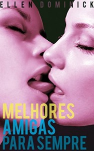 Baixar Melhores Amigas Para Sempre: A Primeira Vez Lésbica De Uma Virgem pdf, epub, eBook