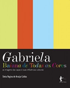 Baixar Gabriela, bahiana de todas as cores: as imagens das capas e suas influ&ecirc;ncias culturais pdf, epub, eBook