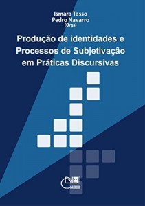 Baixar Produ&ccedil;&atilde;o de identidades e processos de subjetiva&ccedil;&atilde;o em pr&aacute;ticas discursivas pdf, epub, eBook