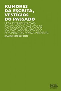 Baixar Rumores da escrita, vest&iacute;gios do passado: uma interpreta&ccedil;&atilde;o fonol&oacute;gica das vogais do portugu&ecirc;s arcaico por meio… pdf, epub, eBook