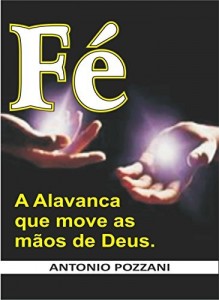 Baixar Fé: A Alavanca que move as mãos de Deus pdf, epub, eBook