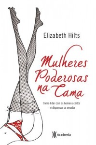 Baixar Mulheres poderosas na cama: Como lidar com os homens certos e dispensar os errados pdf, epub, eBook