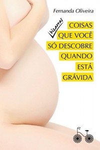 Baixar Coisas bizarras que você só descobre quando está grávida pdf, epub, eBook