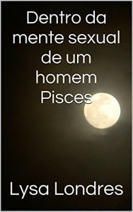 Baixar Dentro da mente sexual de um homem Pisces pdf, epub, eBook