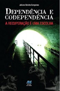 Baixar Depend&ecirc;ncia e codepend&ecirc;ncia: A recupera&ccedil;&atilde;o &eacute; uma escolha pdf, epub, eBook