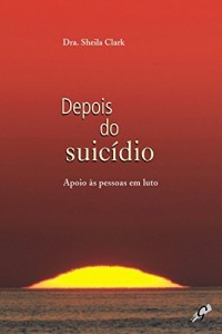 Baixar Depois do suic&iacute;dio: Apoio as pessoas em luto pdf, epub, eBook