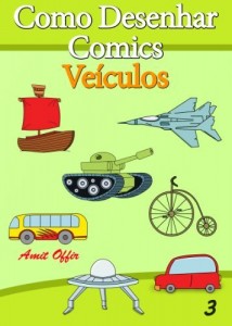 Baixar Como Desenhar Comics: Ve&iacute;culos (Livros Infantis Livro 3) pdf, epub, eBook