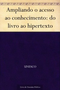 Baixar Ampliando o acesso ao conhecimento: do livro ao hipertexto pdf, epub, eBook