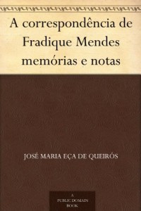 Baixar A correspond&ecirc;ncia de Fradique Mendes mem&oacute;rias e notas pdf, epub, eBook