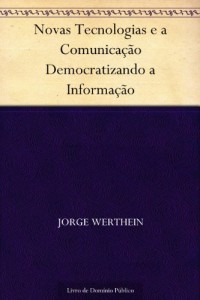 Baixar Novas Tecnologias e a Comunica&ccedil;&atilde;o Democratizando a Informa&ccedil;&atilde;o pdf, epub, eBook