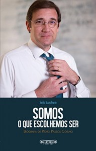 Baixar Somos o que escolhemos ser: Biografia de Pedro Passos Coelho pdf, epub, eBook
